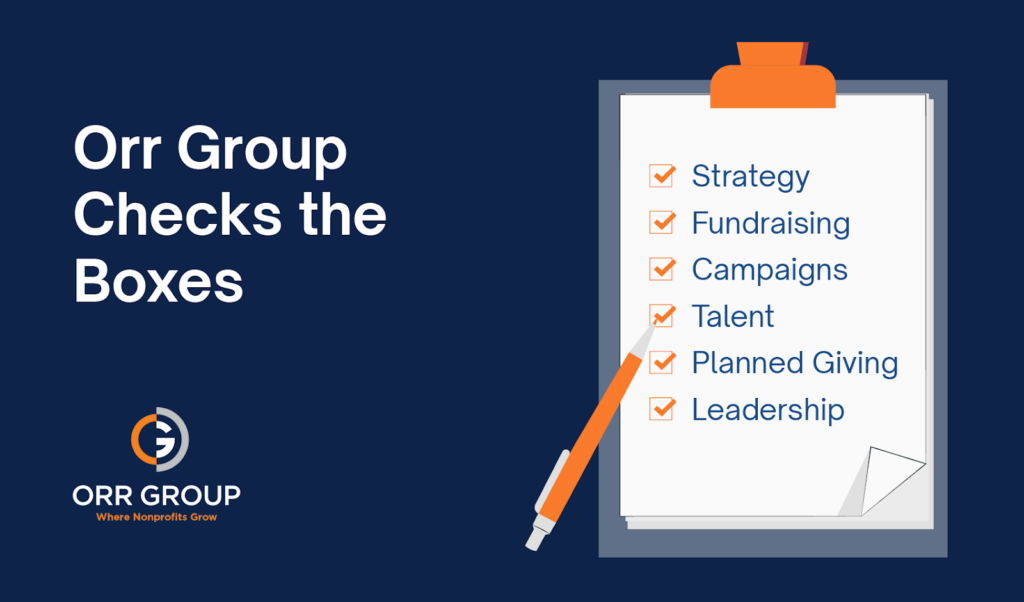 An overview of Orr Group’s unique offerings as a nonprofit fundraising consultant, as explained below.